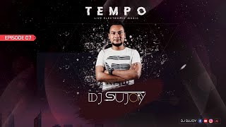 TEMPO || EPISODE 07 || DJ SUJOY