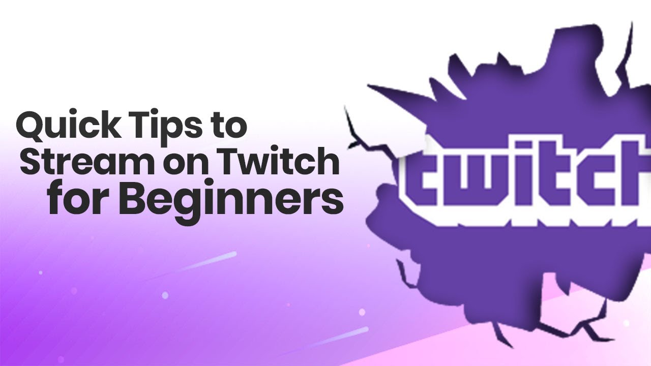 Quick Tips To Stream On Twitch For Beginners - YouTube