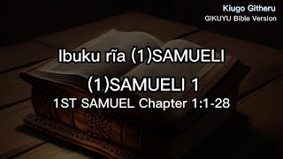 Kiugo kia Ngai - (1) Samueli 1(1st Samuel 1 - Kikuyu Bible Online)