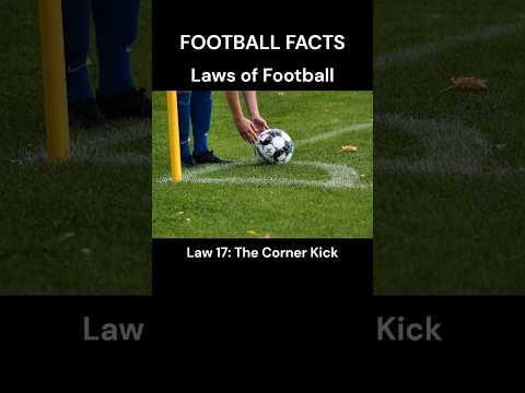 UNVEILING THE 17 LAWS OF FOOTBALL, Law 17: The Corner Kick #shorts # ...