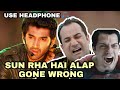 SUN RAHA HAI ALAP GONE WRONG | SACHIN SHIRSAT EDITZ