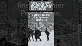 Finsko na dva týdny uzavře celou hranici s Ruskem, to k ní vozí další migranty