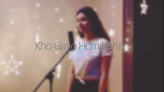 Kho Gaye Hum Kahan- Jasleen Royal |Cover