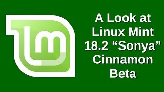 A Look at Linux Mint 18.2 "Sonya" Cinnamon Beta