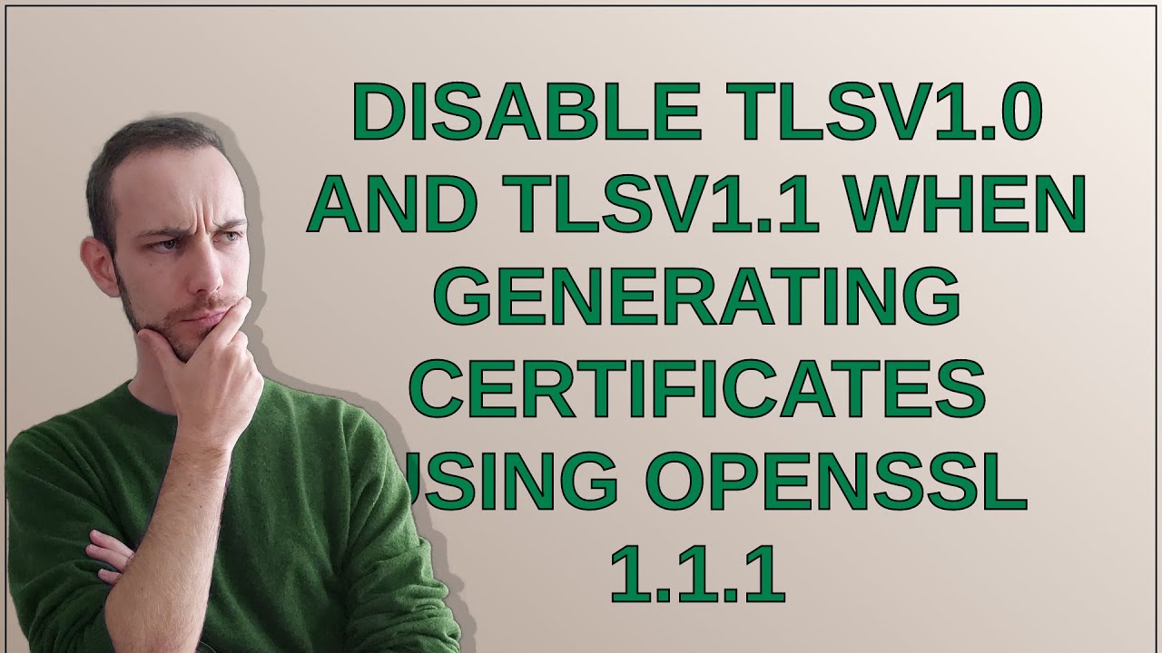 Disable TLSv1.0 And TLSv1.1 When Generating Certificates Using Openssl ...