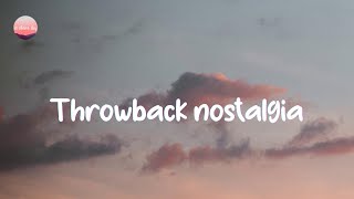 2010's Throwback nostalgia songs 🍰 that make you feel like a kid again