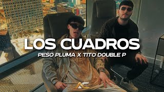 Los Cuadros (LETRA) - Peso Pluma x Tito Double P