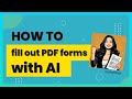 How to fill out PDF forms in seconds with AI