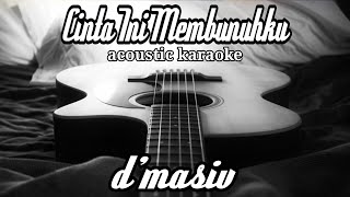 D'masiv - Cinta Ini Membunuhku (acoustic karaoke)