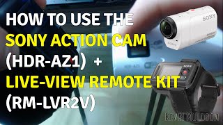 How to Use the Sony Action Cam (HDR-AZ1) and Live-View Remote Kit (RM-LVR2V)