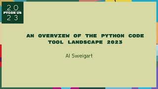Talks - Al Sweigart: An Overview of the Python Code Tool Landscape 2023