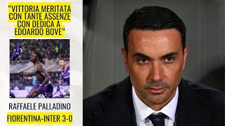 FIORENTINA-INTER 3-0 INTERVISTA POST MATCH RAFFAELE PALLADINO