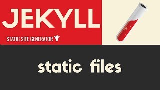 Static Files | Jekyll - Static Site Generator | Tutorial 18