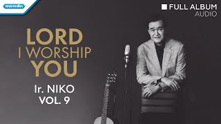 Lord I Worship You Vol.9 -  Ir. Niko  (Audio full album)