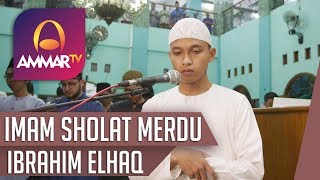 IMAM SHOLAT MERDU || SURAH AL FATIHA - AZ ZUMAR 71 - 75 - AT TIN || IBRAHIM ELHAQ