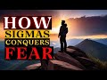 Sigma Males Secret to Kill Fear - Ultimate Script Guide