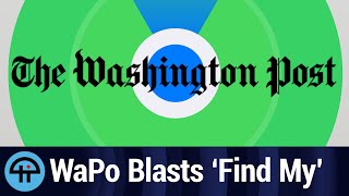 Bad Journalism Alert! WaPo Blasts Apple's 'Find My' Feature