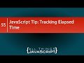 JavaScript Tip: Tracking Elapsed Time