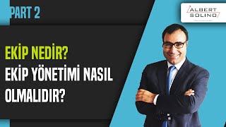 Ekip Nedir? Ekip Yönetimi Nasıl Olmalıdır? PART 2