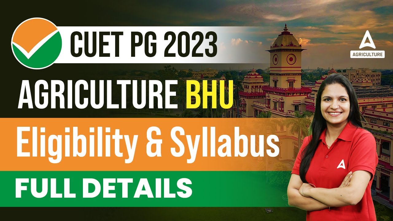 CUET PG 2023 | CUET PG Agriculture BHU Eligibility And Syllabus | Full ...