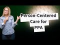 How Can Person-Centered Care Enhance Communication and Connection in PPA?