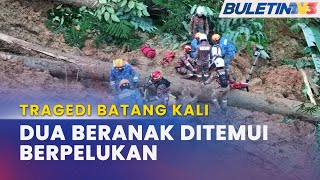 TRAGEDI BATANG KALI | 21 Disahkan Maut, 12 Lagi Mangsa Masih Hilang