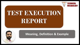 Test Execution Report | Meaning of Test Execution Report | Definition of Test Execution Report
