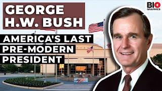 George H.W. Bush: The Stunning Highs and Lows of America's Last Pre-Modern Presi