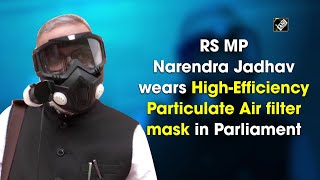 RS MP Narendra Jadhav wears High-Efficiency Particulate Air filter mask in Parliament