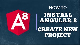 Angular 8 : Installing and Creating New Project [Complete Example]