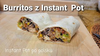 Burritos z kurczakiem, farsz z Instant Pot / Chicken Burritos in IP, Burrito bowl \u0026 Quesadillas