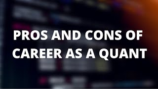 PROS AND CONS OF CAREER IN QUANTITATIVE FINANCE