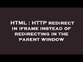 HTML : HTTP redirect in iframe instead of redirecting in the parent window