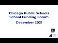 Chicago Public Schools School Funding Public Engagement Forum               December 7, 2021