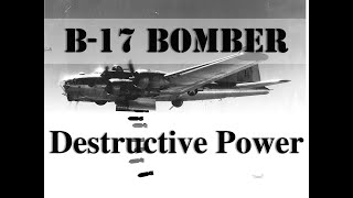 B-17 Bomber, Aerial Bombing Destruction