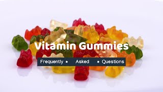 Vitamin Gummies Good For You - FAQs