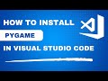 How to Install PyGame in Visual Studio Code - Quick Guide (Python)