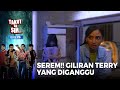 SEREM!! Sekarang Giliran Terry Diteror - TAKUT GAK SIH | EPS.28-29 | PART 1/6