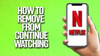 How To Remove From Continue Watching In Netflix Tutorial
