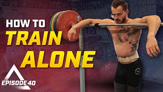 How To Strength Train Alone Ep. 40