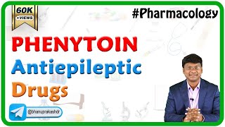 PHENYTOIN Pharmacology : Antiepileptic Drugs