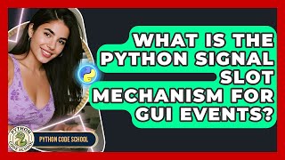 What Is The Python Signal Slot Mechanism For GUI Events? - Python Code School
