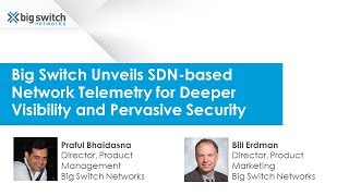 Big Switch Unveils SDN-based Network Telemetry for Deeper Visibility and Pervasive Security