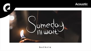 Bothnia - Someday I'll Wait