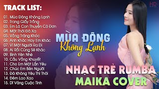 Mùa Đông Không Lạnh, Trang Giấy Trắng - BXH Nhạc Trẻ Rumba Hay Nhất - Maika Cover Hot Tiktok