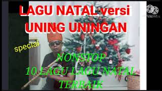 LAGU LAGU NATAL SPECIAL VERSI UNING UNINGAN...@