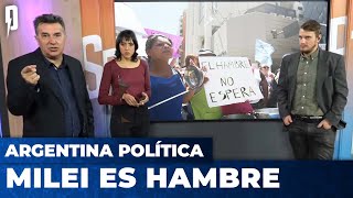 MILEI ES HAMBRE #RepartanLaComida | Argentina Política  con Carla, Jon y el Profe