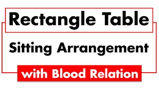Rectangle table with blood relation puzzle reasoning tricks | Sitting Arrangement