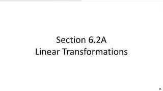 Section 6.2A Linear Transformations