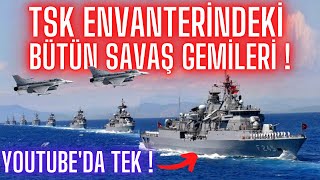 İŞTE TÜRKİYE'NİN TÜM SAVAŞ GEMİLERİ ! SIRALI TAM LİSTE !!! TSK DONANMA ENVANTERİ 2021 ..